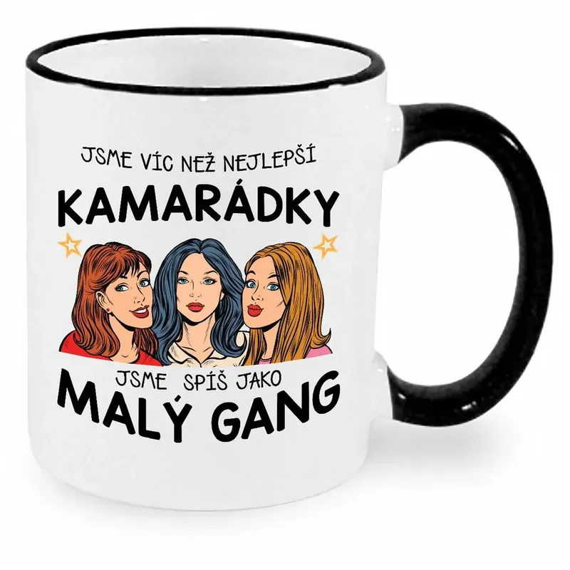Časově Omezené Hrnek - Jsme víc než kamarádky, jsme spíš malý gang - tři různé