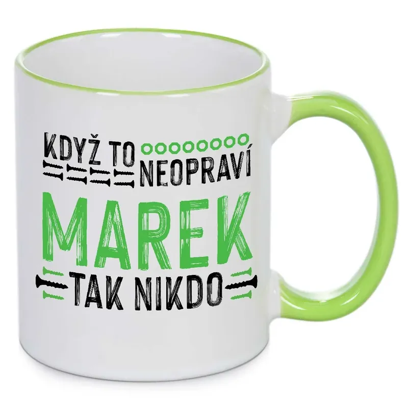 Vysoce Kvalitní Hrnek - Když to neopraví Marek, tak nikdo