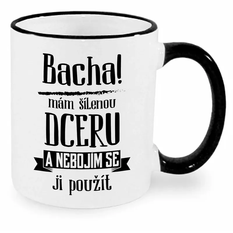 Hrnek - Bacha, mám šílenou dceru Ověřený