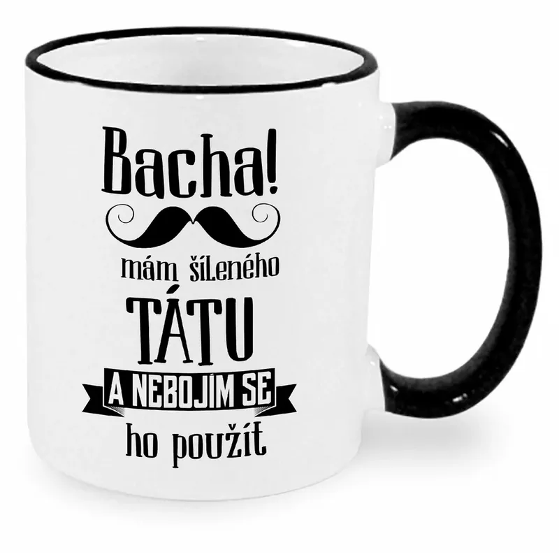 Cenově Výhodný Hrnek - Bacha, mám šíleného tátu