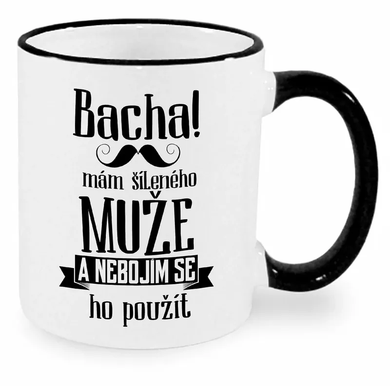 Nová Kolekce Hrnek - Bacha, mám šíleného muže